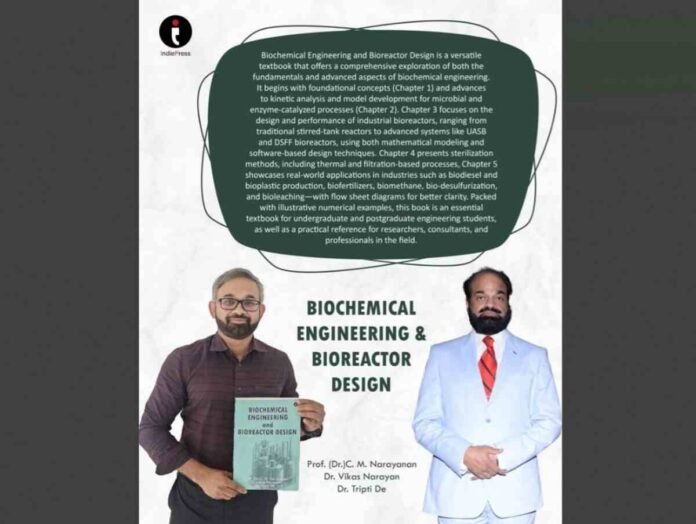 From Fundamentals to the Future: Unlocking the Power of Biochemical Engineering and Bioreactor Design by Dr. Vikas Narayan, Dr. Tripti De, and Prof. (Dr.) C. M. Narayanan