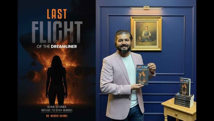 Dr. Murari Kaimal, Murari Kaimal novel, Last Flight of the Dreamliner, air force officer author, real-life air disaster, survivor story, emotional thriller, fiction book, Amazon India,Herald Post,
