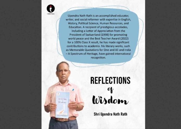 Reflections of Wisdom: Author Shri Upendra Nath Rath Shares Timeless Insights for a Balanced and Purposeful Life